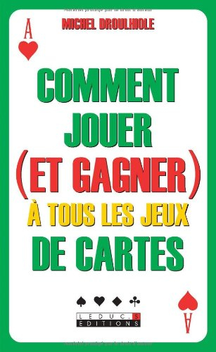Comment jouer (et gagner) à tous les jeux de cartes