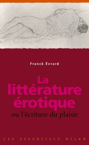 La littérature érotique ou L'écriture du plaisir