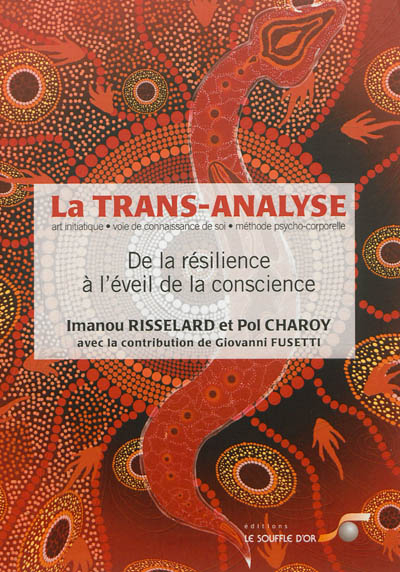 La trans-analyse, art initiatique, voie de la connaissance de soi, méthode psycho-corporelle : de la