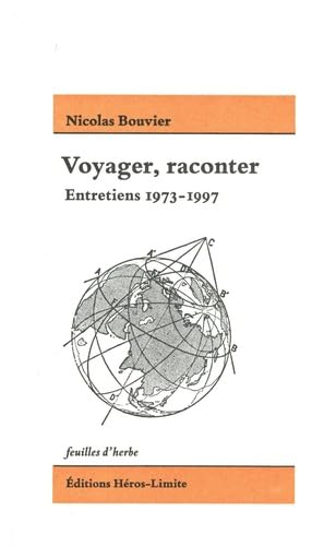 Voyager, raconter : entretiens 1973-1997