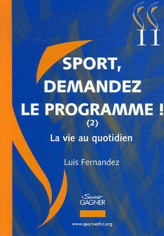 Sport, demandez le programme !. Vol. 2. La vie au quotidien