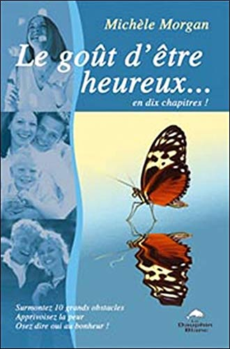 Le goût d'être heureux-- en dix chapitres!