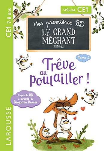 Mes petites histoires du grand méchant renard. Vol. 4. Trêve au poulailler ! : spécial CE1, 7-8 ans