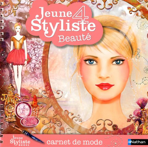 Jeune styliste : carnet de mode. Vol. 4. Beauté