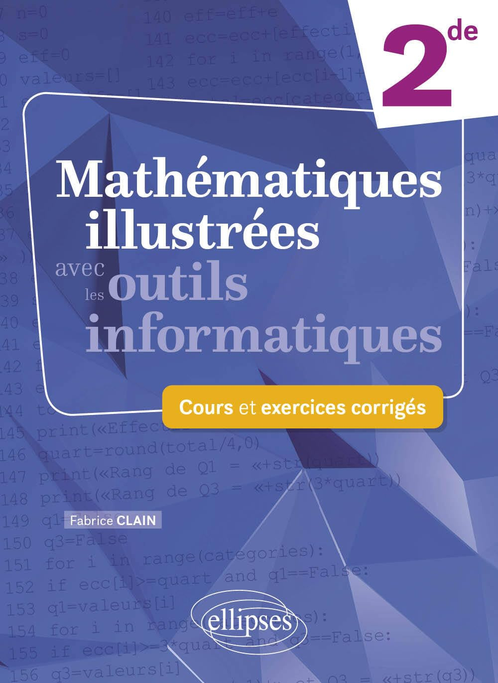 Mathématiques illustrées avec les outils informatiques 2de : cours et exercices corrigés