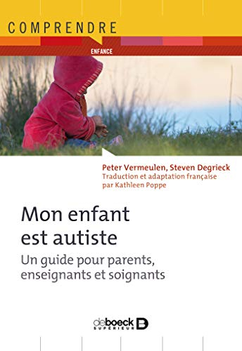 Mon enfant est autiste : un guide pour parents, enseignants et soignants