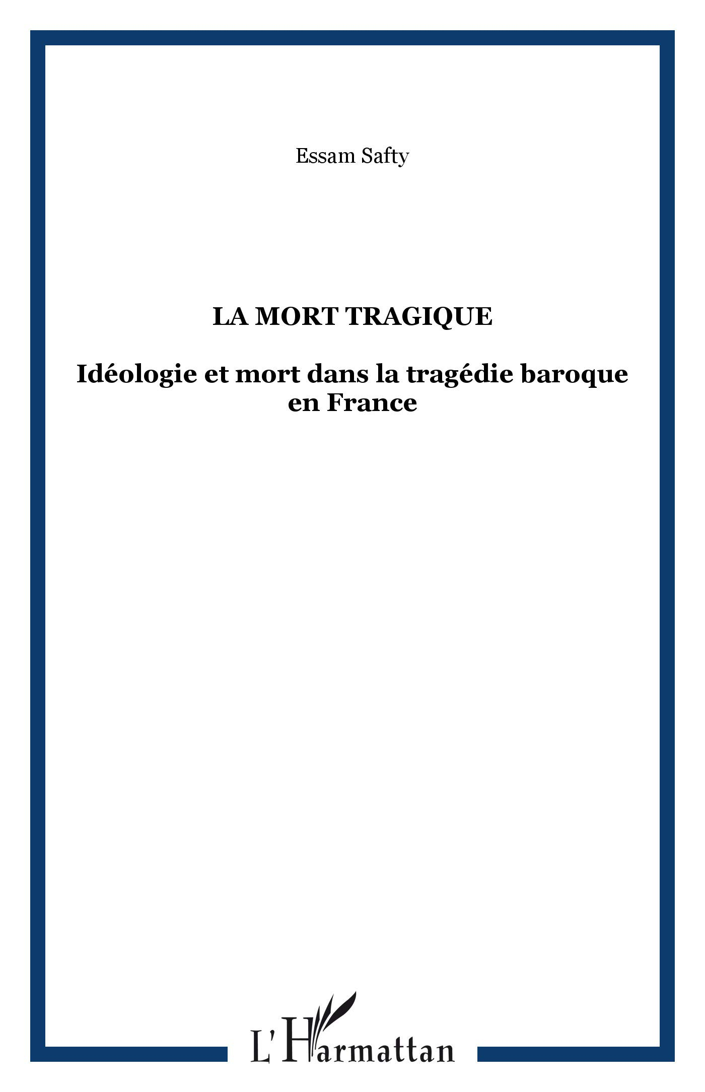 La mort tragique : idéologie et mort dans la tragédie baroque en France