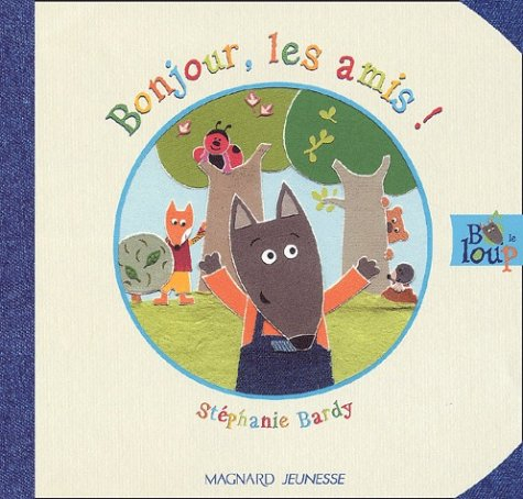 Bô le loup. Vol. 3. Bonjour, les amis !