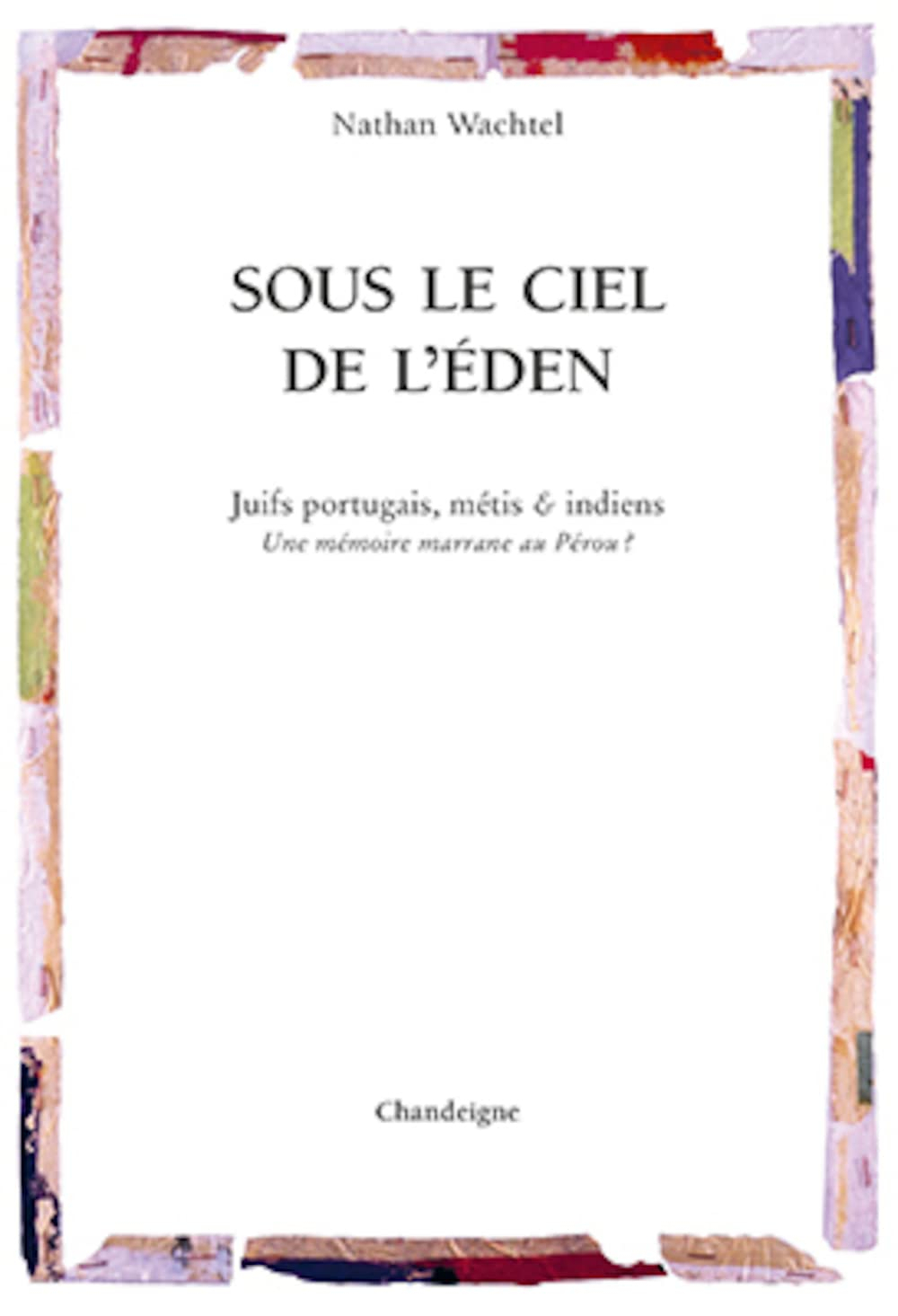 Sous le ciel de l'éden : une mémoire marrane au Pérou ?