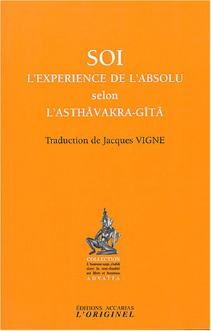 Soi, l'expérience de l'absolu selon l'Asthâvakra-Gîtâ. Le saut quantique dans l'absolu