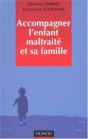 Accompagner l'enfant maltraité et sa famille