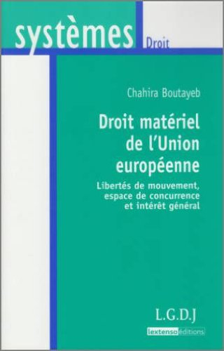 Droit matériel de l'Union européenne : libertés de mouvement, espace de concurrence et intérêt génér