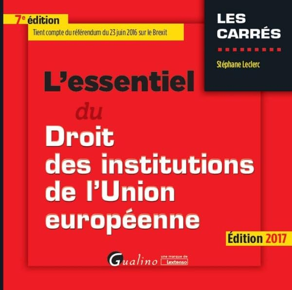 L'essentiel du droit des institutions de l'Union européenne : 2017