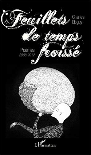 Feuillets de temps froissé : poèmes : 2008-2012