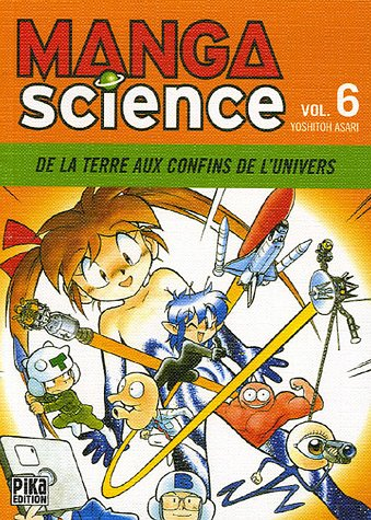 Manga science. Vol. 6. Découvrir les sciences en s'amusant