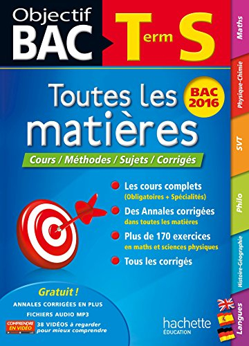 Toutes les matières terminale S : cours, méthodes, sujets, corrigés : bac 2016