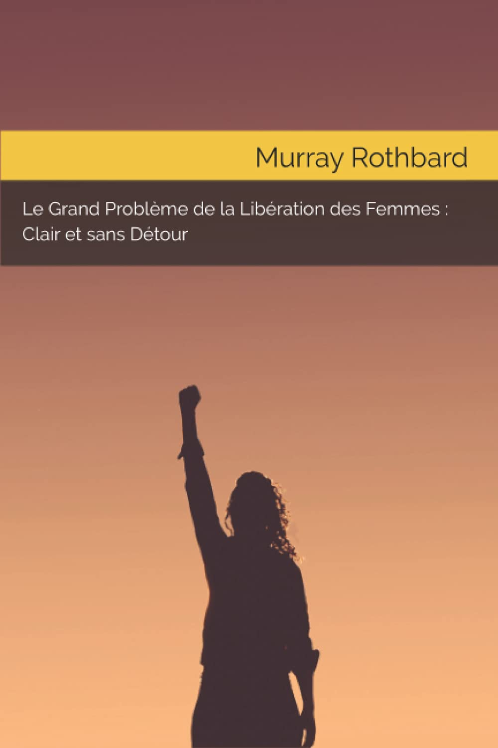 Le Grand Problème de la Libération des Femmes : Clair et Sans Détour