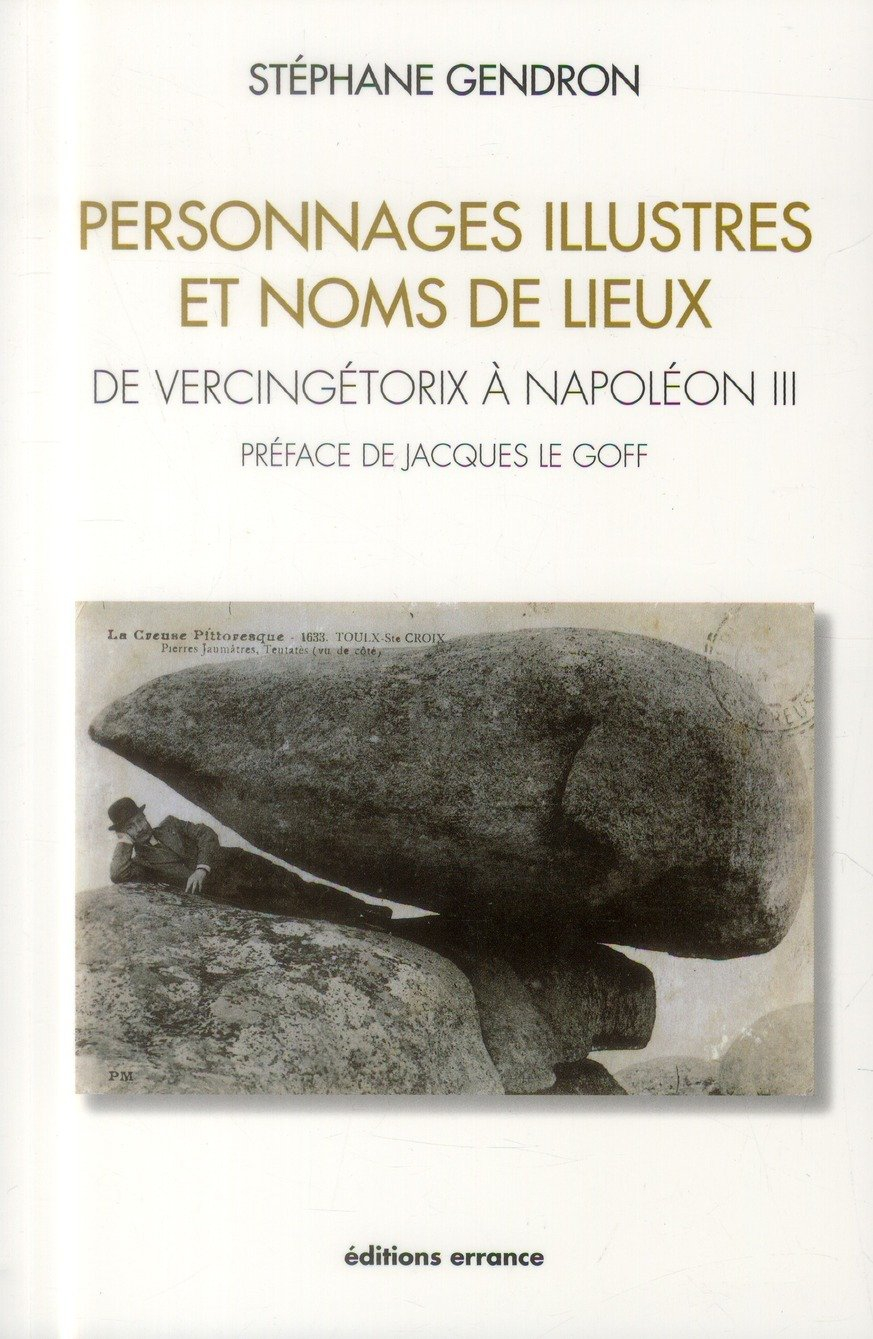 Personnages illustres et noms de lieux : de Vercingétorix à Napoléon III