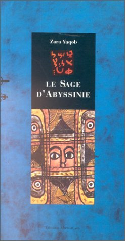 Le sage d'Abyssinie : Traité de Zara Yaqob (extraits)