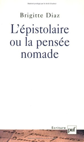 L'épistolaire ou La pensée nomade : formes et fonctions de la correspondance dans quelques parcours 
