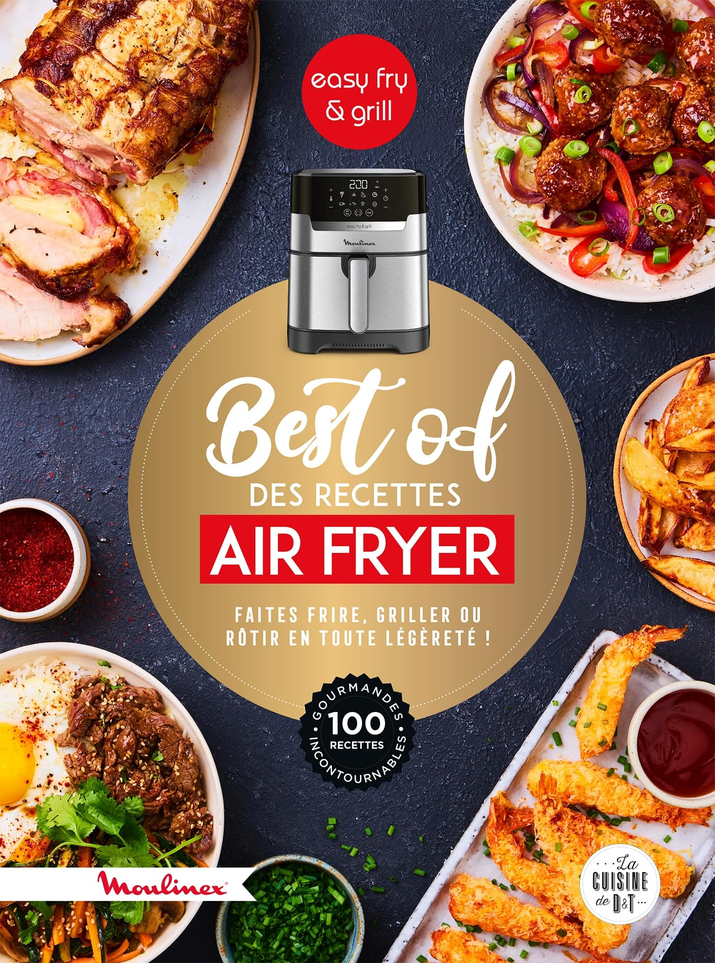 Best of des recettes air fryer : faire frire, griller ou rôtir en toute légèreté ! : 100 recettes go