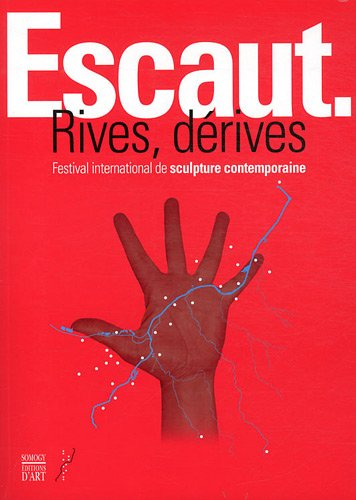 Escaut : rives-dérives : festival international de sculpture contemporaine