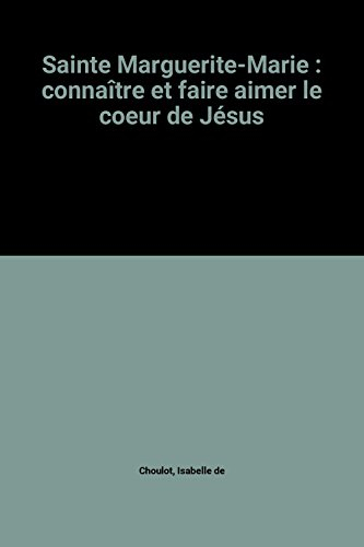 Sainte Marguerite-Marie : connaître et faire aimer le coeur de Jésus : album à raconter et à colorie