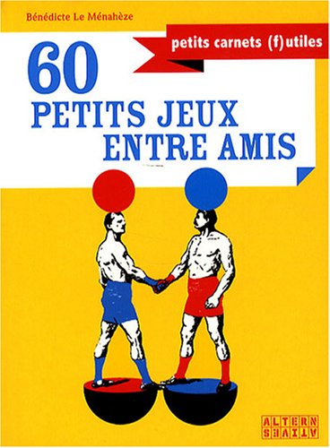 60 petits jeux entre amis