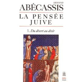 La pensée juive. Vol. 1. Du désert au désir