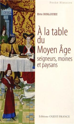 A la table du Moyen Age : seigneurs, moines et paysans