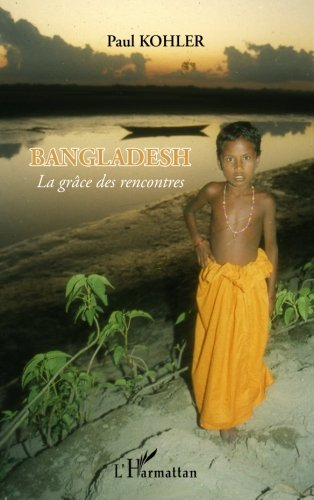 Bangladesh : la grâce des rencontres