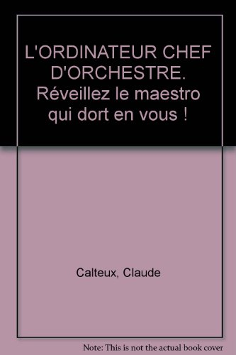L'ordinateur chef d'orchestre : réveillez le maestro qui dort en vous !