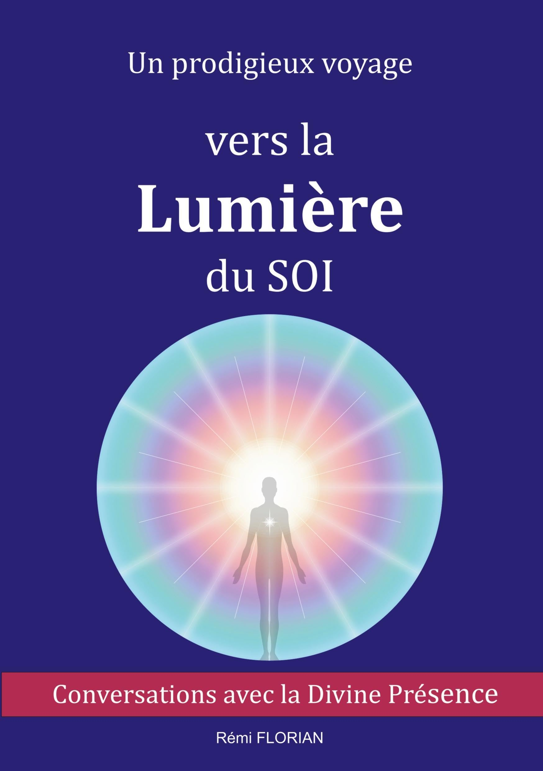 Un prodigieux voyage vers la Lumière du SOI : Conversations avec la Divine Présence