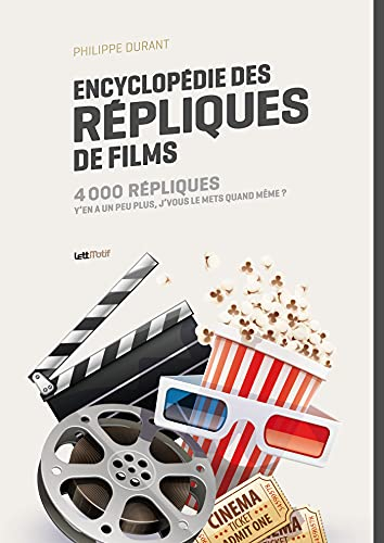 Encyclopédie des répliques de films. 4.000 répliques : y'en a un peu plus, j'vous le mets quand même