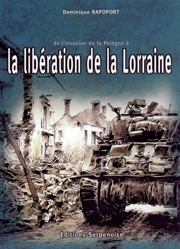 De l'invasion de la Pologne à la libération de la Lorraine
