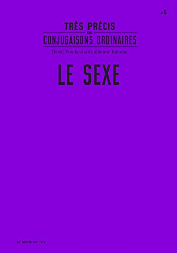 Très précis de conjugaisons ordinaires. Vol. 6. Le sexe
