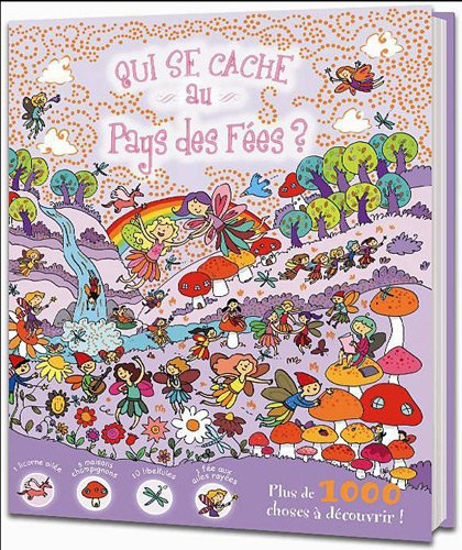 Qui se cache au pays des fées ? : plus de 1.000 choses à découvrir !