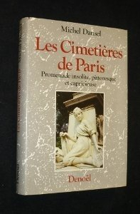 Les Cimetières de Paris : promenade insolite, pittoresque et capricieuse