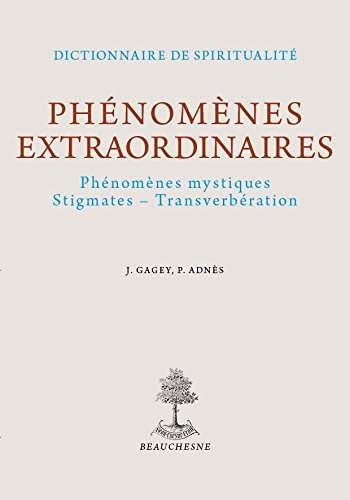 Phénomènes extraordinaires : phénomènes mystiques, stigmates, transverbération