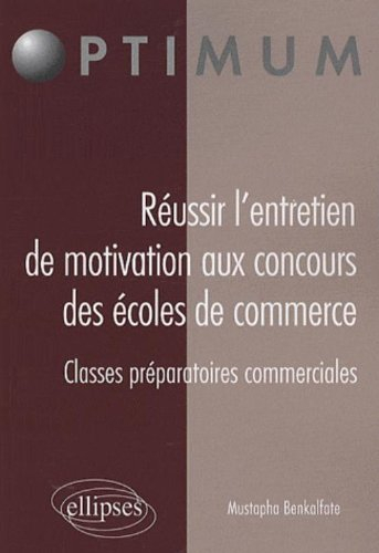 Réussir l'entretien de motivation aux concours des écoles de commerce : classes préparatoires commer