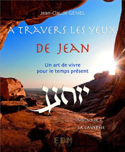 A travers les yeux de Jean : un art de vivre pour le temps présent. Vol. 2. La caverne
