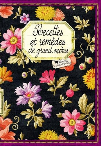 Recettes et remèdes de grand-mères