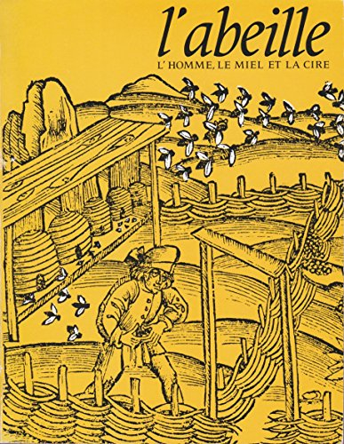 l'abeille, l'homme, le miel et la cire : exposition, paris, musée des arts et traditions populaires,