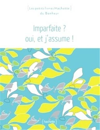 Imparfaite ? Oui, et j'assume !