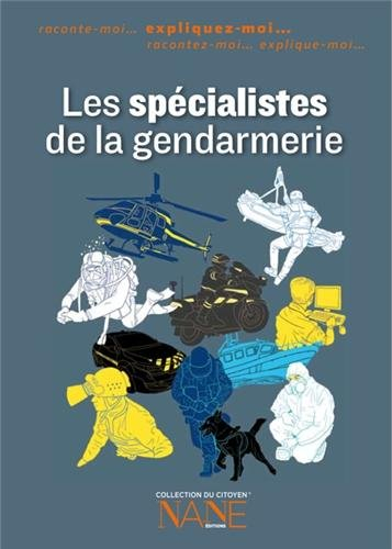 Les spécialistes de la gendarmerie : expliquez-moi...