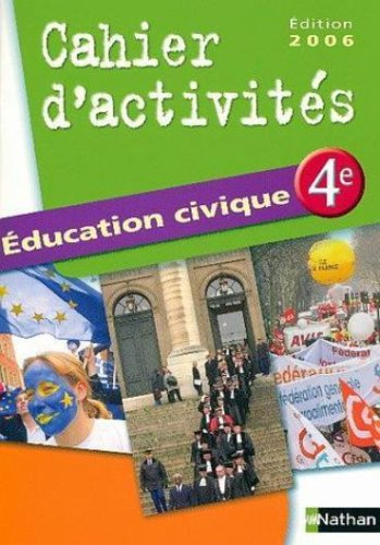 Education civique 4e : cahier d'activités : édition 2006