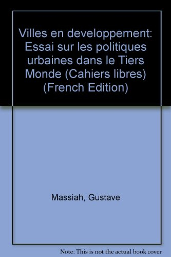 Villes en développement : essai sur les politiques urbaines dans le tiers monde