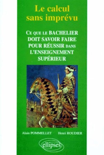 Le calcul sans imprévu : ce que le bachelier doit savoir faire pour réussir dans l'enseignement supè