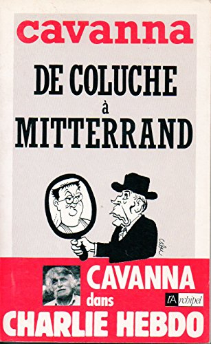 De Coluche à Mitterrand : l'intégrale de Cavanna dans Charlie Hebdo, année 1981