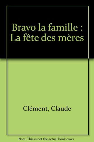 Bravo la famille. Vol. 8. La fête des mères